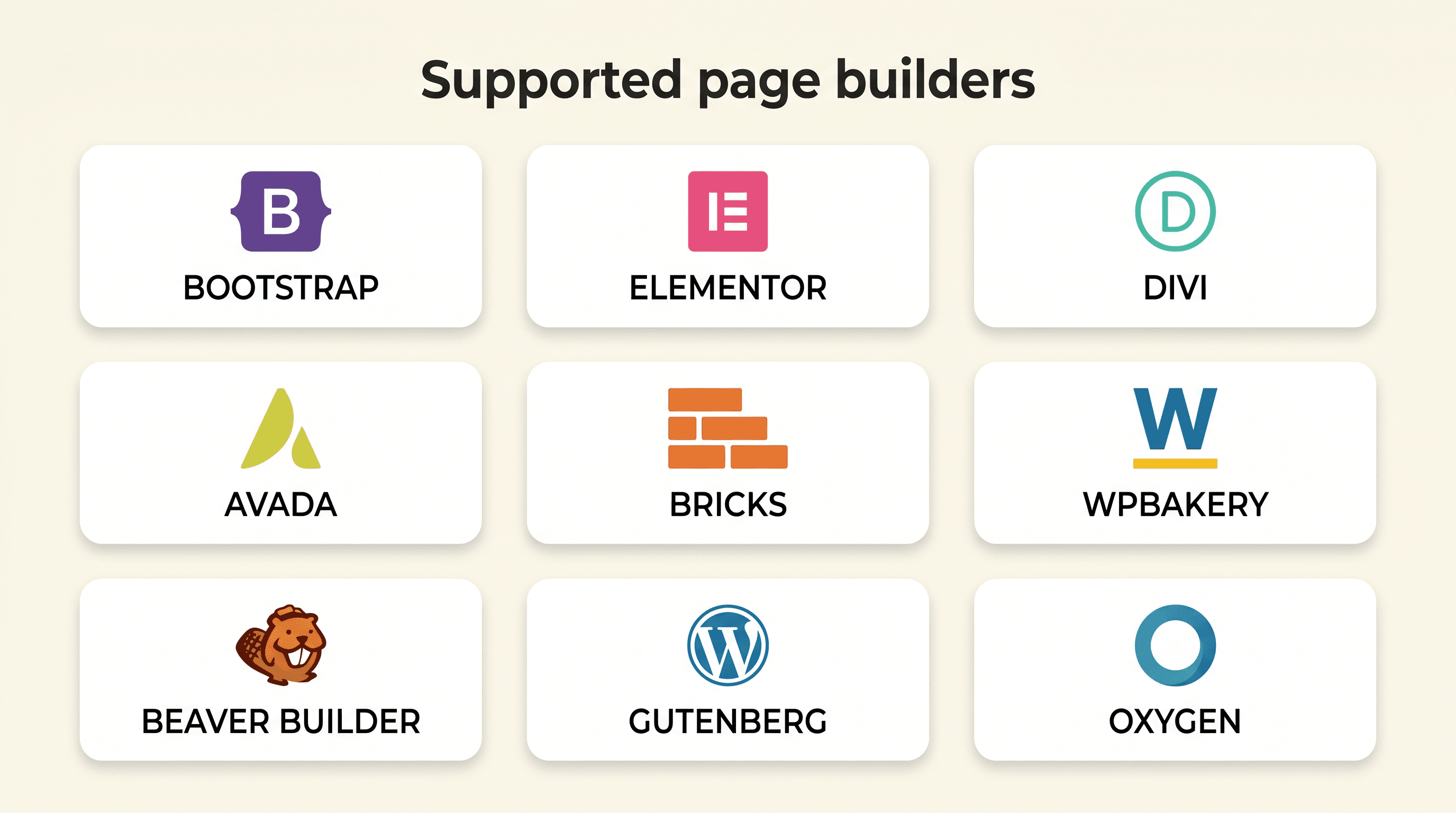 All 9 WordPress page builders supported: Elementor, Divi, Bricks, Gutenberg, Bootstrap 5, Avada, WPBakery, Beaver Builder, Oxygen